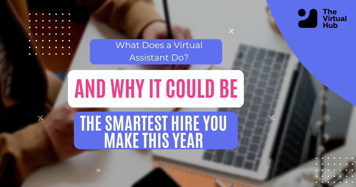 What does a virtual assistant do? (And why it could be the smartest hire you make this year)