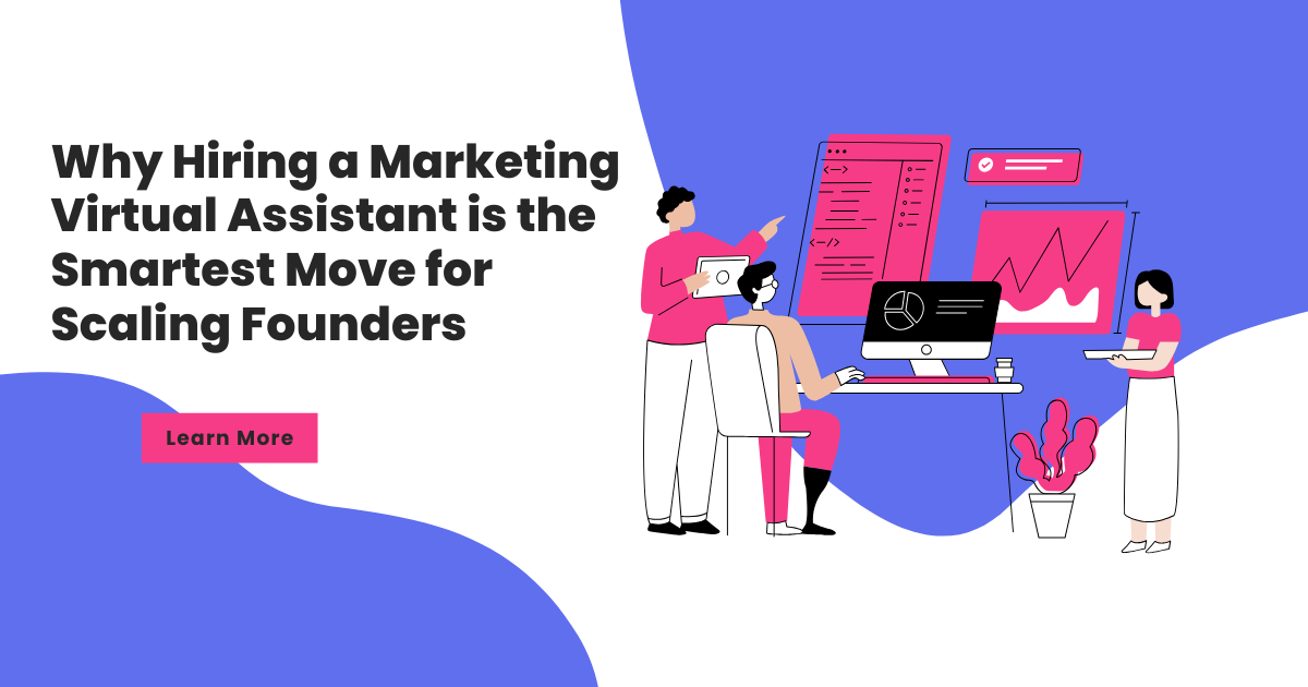 Why hiring a marketing virtual assistant is the smartest move for scaling founders
