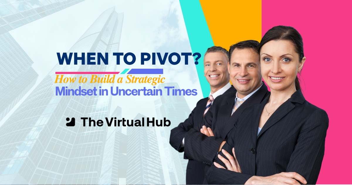 When To Pivot: How to Build a Strategic Mindset in Uncertain Times