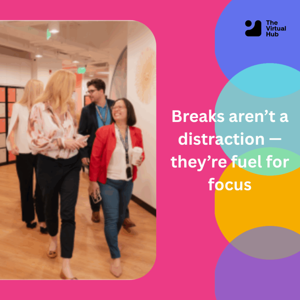 Breaks aren't a distraction