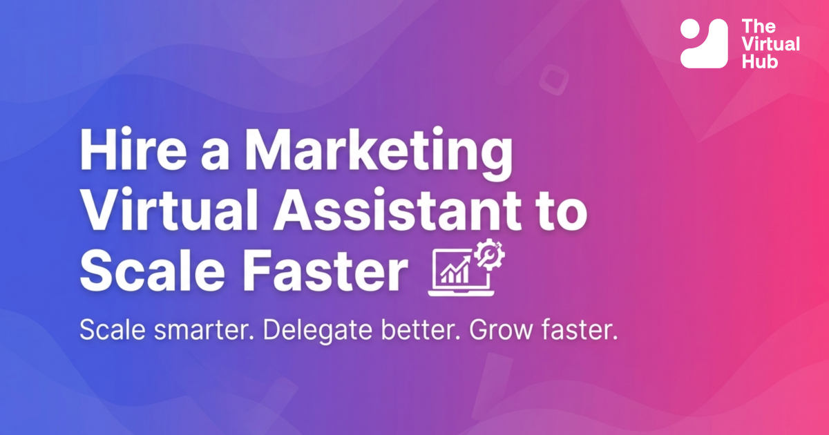 Hire a Marketing Virtual Assistant to Scale Faster